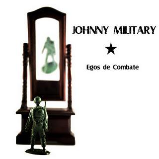 JOHNNY MILITARY / EGOS DE COMBATE