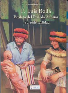 SANTILLI, Vicente P. Luis Bolla, profeta del pueblo achuar su espiritualidad, 2020