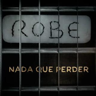 ROBE: 'NADA QUE PERDER'