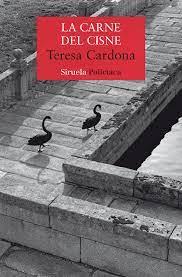 La carne del cisne - Teresa Cardona