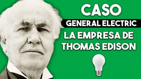  La Empresa De Thomas Edison | Caso General Electric