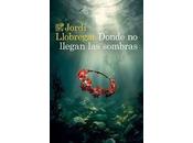 Donde llegan sombras Jordi Llobregat