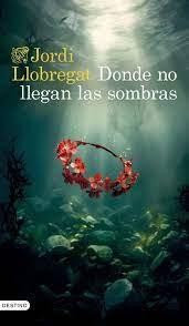 Donde no llegan las sombras - Jordi Llobregat Donde no llegan las sombras - Jordi Llobregat
