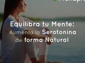 Equilibra Mente: Aumenta Serotonina forma Natural