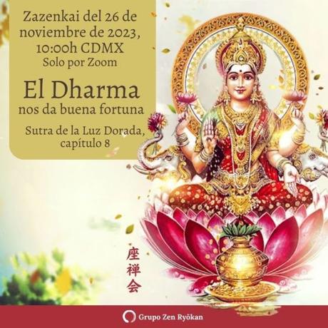 Zazenkai 26 de nov. de 2023. El Dharma nos da buena fortuna. Sutra de la Luz Dorada, cap. 8