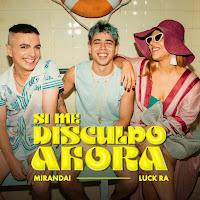 Miranda! estrenan Si me disculpo ahora con Luck Ra como nuevo single