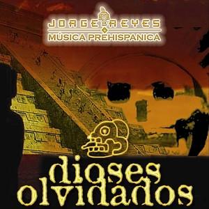 Jorge Reyes - Dioses Olvidados (2012)