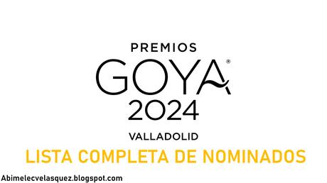 LISTA COMPLETA DE NOMINADOS A LOS PREMIOS GOYA 2024