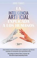 La inteligencia artificial contada a los humanos por Jordi Torres