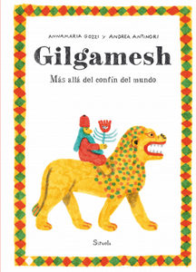 «Gilgamesh. Más allá del confín del mundo», de Annamaria Gozzi y el ilustrador Andrea Antinori