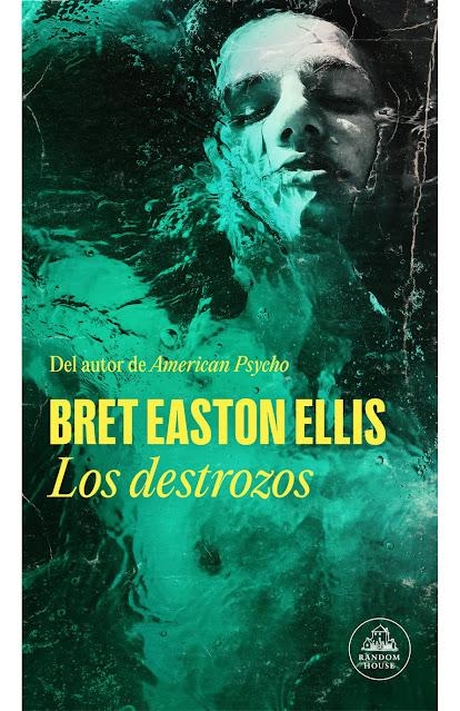 BRET EASTON ELLIS, LOS DESTROZOS: EL FRACASO DE LA GRAN NOVELA AMERICANA