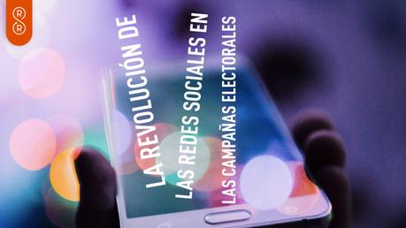 Cómo las redes sociales están transformando las campañas electorales actuales