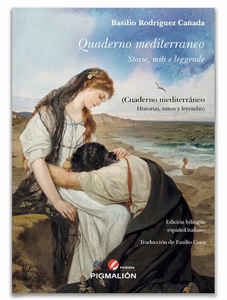 Cuaderno mediterráneo. Historias, mitos y leyendas (ahora traducidos al italiano y al árabe) de Basilio Rodríguez Cañada.