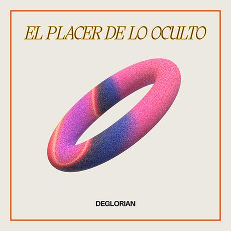 DeGlorian estrena su EP ‘El placer de lo oculto’, un viaje de psicodelia para vivir aquí y ahora DeGlorian estrena su EP ‘El placer de lo oculto’, un viaje de psicodelia para vivir aquí y ahora