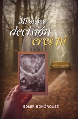 Reseña | Mi mejor decisión eres tú, Edmir Bohórquez