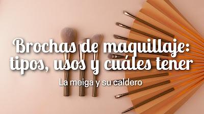 Brochas de maquillaje: tipos, usos y cuáles tener Brochas de maquillaje: tipos, usos y cuáles tener