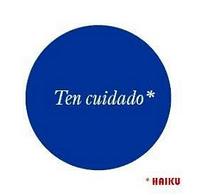 HAIKU / TEN CUIDADO*