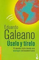 Úselo y Tírelo - Eduardo Galeano