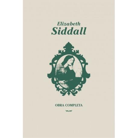 ELIZABETH SIDDALL, OBRA COMPLETA: UN LARGO SALMO DE DESPEDIDA ELIZABETH SIDDALL, OBRA COMPLETA: UN LARGO SALMO DE DESPEDIDA