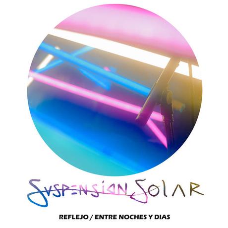 Suspensión Solar - Reflejo & Entre Noches y Días (EP - 2019)