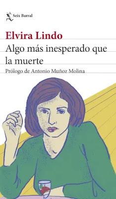 Reseña: Algo más inesperado que la muerte, Elvira Lindo (Seix Barral, 20 de septiembre 2023) Reseña: Algo más inesperado que la muerte, Elvira Lindo (Seix Barral, 20 de septiembre 2023)