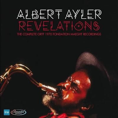 ALBERT AYLER: Revelations-The Complete ORTF 1970 Fondation Maeght Recordings