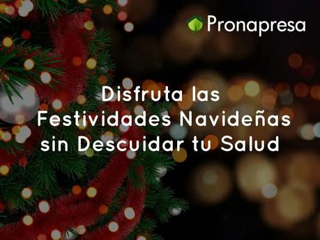 Disfruta las Festividades Navideñas sin Descuidar tu Salud