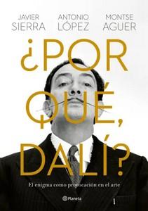 «¿Por qué, Dalí?», de Javier Sierra, Antonio López García y Montse Aguer