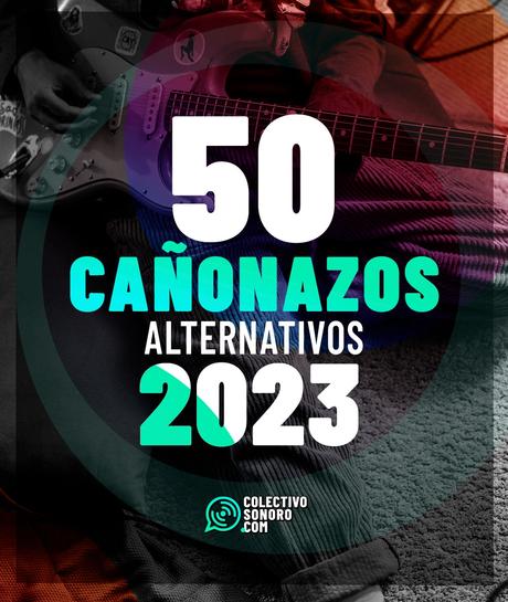 50 ca単onazos alternativos de 2023 (2)