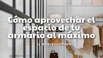 Cómo aprovechar el espacio de tu armario al máximo Cómo aprovechar el espacio de tu armario al máximo
