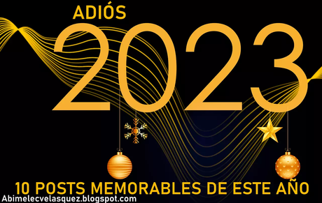 ADIÓS 2023,  10 POSTS MEMORABLES DE ESTE AÑO