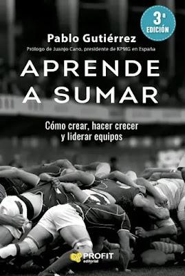 Aprende a sumar: Cómo crear, hacer crecer y liderar equipos