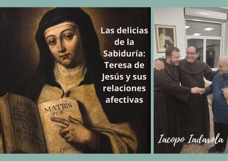 Las delicias de la Sabiduría: Teresa de Jesús y sus relaciones afectivas