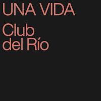 Club del Río estrenan Una Vida como avance de su nuevo disco