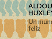 Aldous Huxley Mundo Feliz {Reseña}