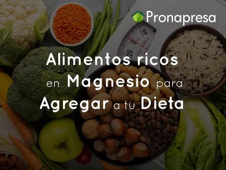 Alimentos ricos en Magnesio para agregar a tu dieta