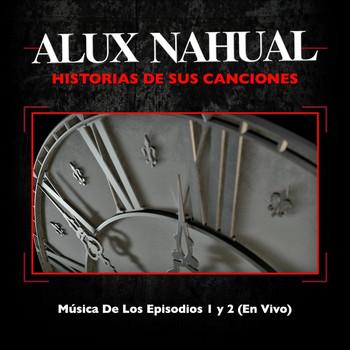 Alux Nahual - Historias de Sus Canciones Música de los Episodios 1 y 2 (En Vivo) (2020)