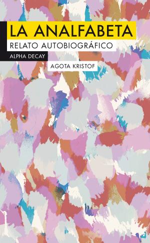 AGOTA KRISTOF, LA ANALFABETA: LAS FRONTERAS Y SUS ESPACIOS CREATIVOS