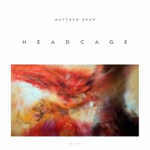 matthew dear headcage ep Matthew Dear – Headcage