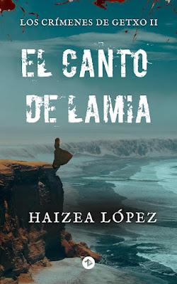 OPINIÓN DE EL CANTO DE LAMIA: LOS CRÍMENES DE GETXO II DE HAIZEA LÓPEZ