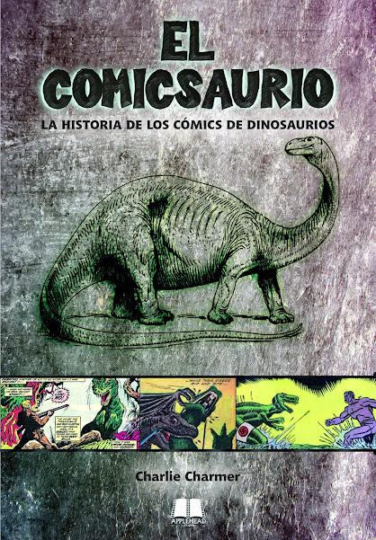 El Comicsaurio: La historia de los cómics de dinosaurios. 2ª edición actualizada (Charlie Charmer)