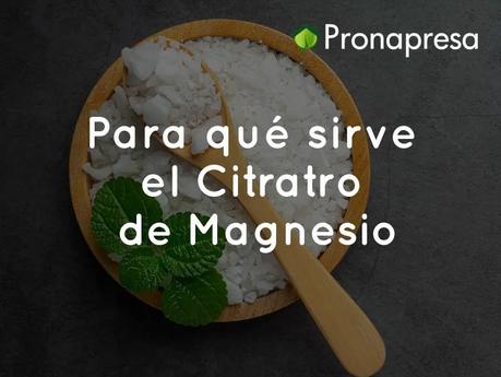 Para qué sirve el Citrato de Magnesio