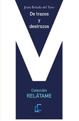 DE TRAZOS Y DESTROZOS - JESÚS BOLUDA DEL TORO