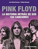 Pink Floyd: Historia detrás de sus 180 canciones (SIN COLECCION)