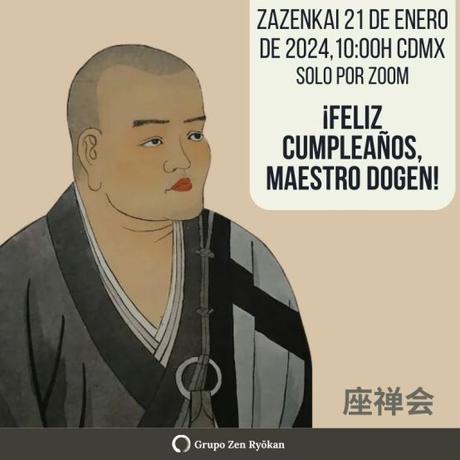 Zazenkai 21 de enero de 2024. ¡Feliz cumpleaños, Dogen! Zazenkai 21 de enero de 2024. ¡Feliz cumpleaños, Dogen!