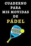 Cuaderno Para Mis Movidas De Pádel: Ideal Para Jugadores De Pádel - 120 Páginas