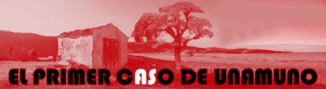 EL PRIMER CASO DE UNAMUNO