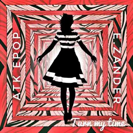 ATK EPOP feat E Zander, nuevo sencillo «Turn My Time» ATK EPOP feat E Zander, nuevo sencillo «Turn My Time»