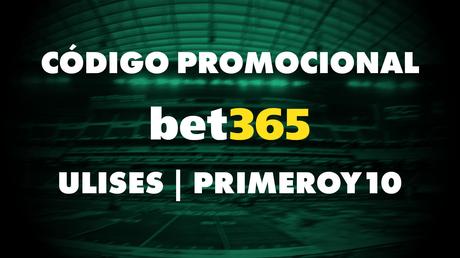 Código promocional Bet365 2024 – PRIMEROY10 / ULISES CodigoPromocionalBet365