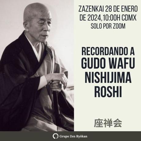 Zazenkai 28 de enero de 2024. Recordando a Gudo Wafu Nishijima Roshi